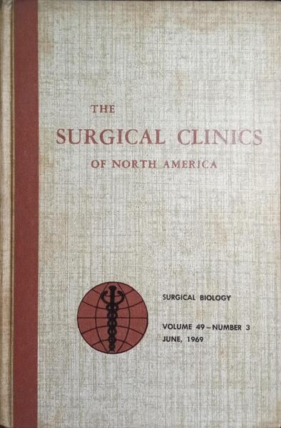 THE SURGICAL CLINICS OF NORTH AMERICA, VOLUME 49, NUMBER 3, JUNE 1969: SURGICAL BIOLOGY.
