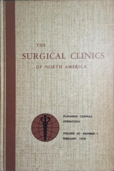 THE SURGICAL CLINICS OF NORTH AMERICA, VOLUME 50, NUMBER 1, JUNE 1970: PLANNING COMPLEX OPERATIONS.