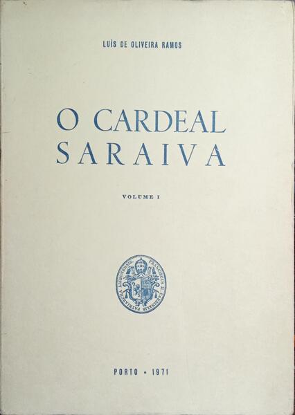 O CARDEAL SARAIVA, VOLUME I.