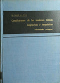 COMPLICACIONES DE LAS MODERNAS TÉCNICAS DIAGNÓSTICAS Y TERAPÉUTICAS.