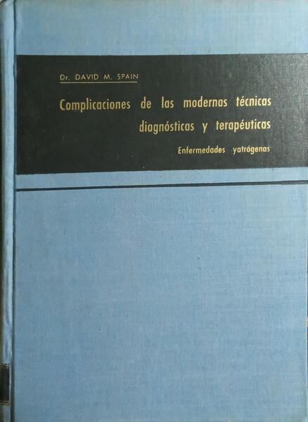 COMPLICACIONES DE LAS MODERNAS TÉCNICAS DIAGNÓSTICAS Y TERAPÉUTICAS.