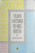 VELHOS COSTUMES DO MEU SERTÃO. [2.ª EDIÇÃO]