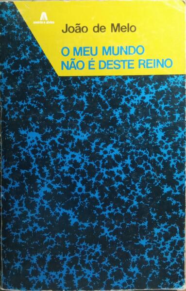 O MEU MUNDO NÃO É DESTE REINO. [1.ª EDIÇÃO]
