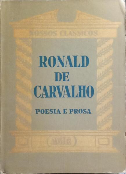 RONALD DE CARVALHO: POESIA E PROSA.