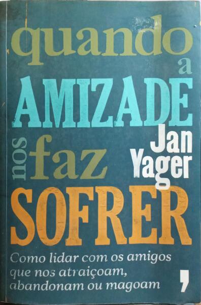 QUANDO A AMIZADE NOS FAZ SOFRER. [1.ª EDIÇÃO]