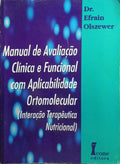 MANUAL DE AVALIAÇÃO CLÍNICA E FUNCIONAL COM APLICABILIDADE ORTOMOLECULAR.