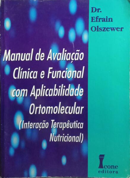 MANUAL DE AVALIAÇÃO CLÍNICA E FUNCIONAL COM APLICABILIDADE ORTOMOLECULAR.