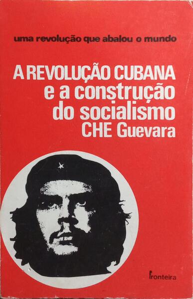 A REVOLUÇÃO CUBANA E A CONSTRUÇÃO DO SOCIALISMO. [1.ª EDIÇÃO]