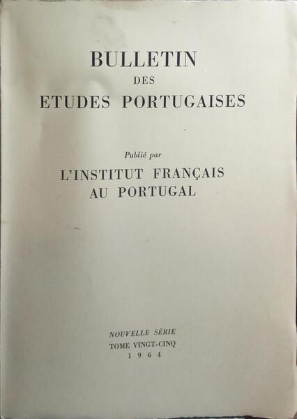 BULLETIN DES ETUDES PORTUGAISES: BUBLIÉ PAR L'INSTITUT FRANÇAIS AU PORTUGAL.