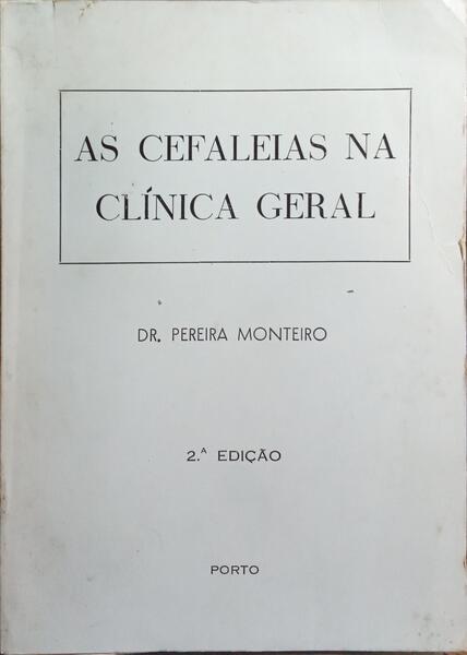 AS CEFALEIAS NA CLÍNICA GERAL. [2.ª EDIÇÃO]