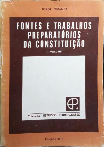 FONTES E TRABALHOS PREPARATÓRIOS DA CONSTITUIÇÃO, II VOLUME.