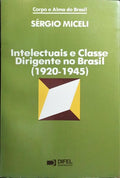 INTELECTUAIS E CLASSE DIRIGENTE NO BRASIL (1920-1945).