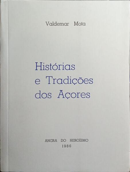 HISTÓRIAS E TRADIÇÕES DOS AÇORES.