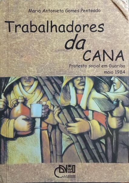 TRABALHADORES DA CANA: PROTESTO SOCIAL EM GUARIBA, MAIO DE 1984.