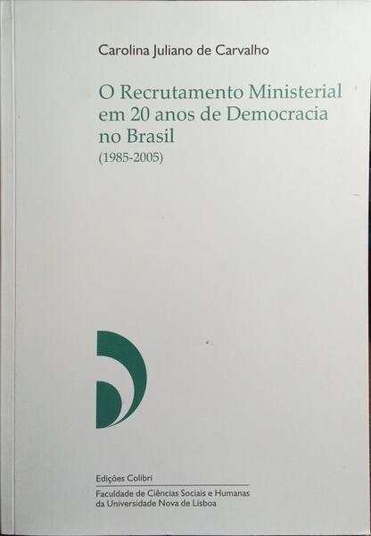 O RECRUTAMENTO MINISTERIAL EM 20 ANOS DE DEMOCRACIA NO BRASIL (1985-2005).