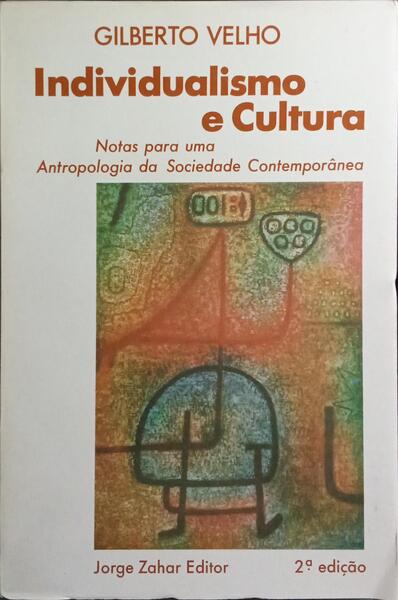 INDIVIDUALISMO E CULTURA: NOTAS PARA UMA ANTROPOLOGIA DA SOCIEDADE CONTEMPORÂNEA. [2.ª EDIÇÃO]