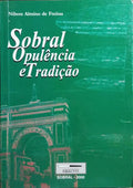 SOBRAL: OPULÊNCIA E TRADIÇÃO.