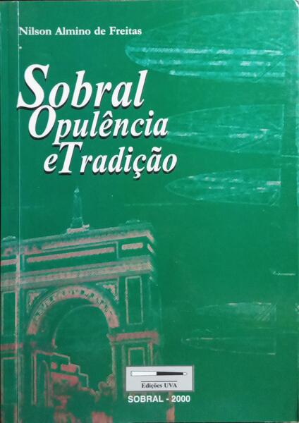 SOBRAL: OPULÊNCIA E TRADIÇÃO.