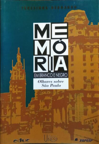 MEMÓRIA EM BRANCO E NEGRO: OLHARES SOBRE SÃO PAULO.