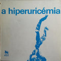 A HIPERURICÉMIA.
