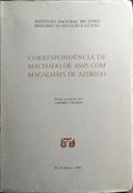 CORRESPONDÊNCIA DE MACHADO DE ASSIS COM MAGALHÃES DE AZEREDO.