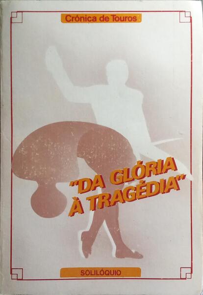 DA GLÓRIA À TRAGÉDIA: CRÓNICAS TAURINAS DA TEMPORADAS DE 1985.