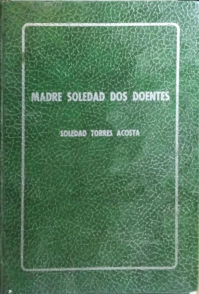 MADRE SOLEDAD DOS DOENTES, SOLEDAD TORRES ACOSTA.