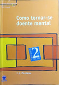 COMO TORNAR-SE DOENTE MENTAL. [2.ª EDIÇÃO]