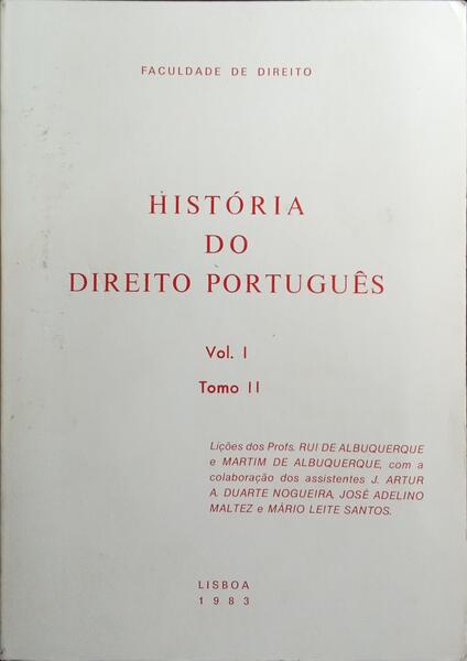 HISTORIA DO DIREITO PORTUGUÊS. [VOLUME I, TOMO II]