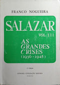 SALAZAR III - AS GRANDES CRISES (1936-1945). [3.ª EDIÇÃO]