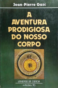 A AVENTURA PRODIGIOSA DO NOSSO CORPO.