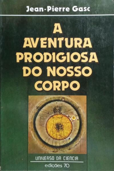 A AVENTURA PRODIGIOSA DO NOSSO CORPO.