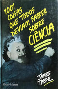 1001 COISAS QUE TODOS DEVIAM SABER SOBRE CIÊNCIA.