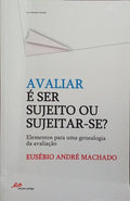 AVALIAR É SER SUJEITO OU SUJEITAR-SE?