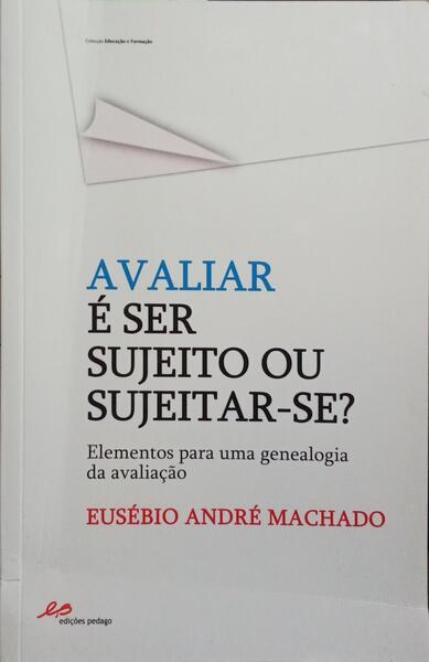 AVALIAR É SER SUJEITO OU SUJEITAR-SE?