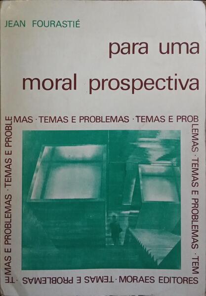 PARA UMA MORAL PROSPECTIVA.