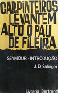CARPINTEIROS, LEVANTEM ALTO O PAU DE FILEIRA E SEYMOUR - INTRODUÇÃO.