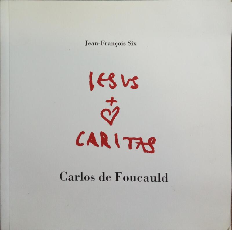 JESUS CARITAS, CARLOS DE FOUCAULD.