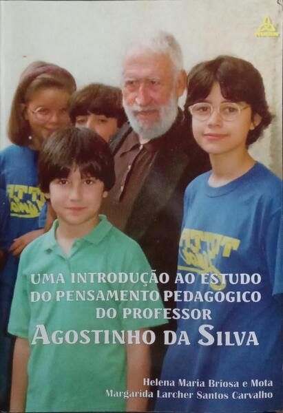UMA INTRODUÇÃO AO PENSAMENTO PEDAGÓGICO DO PROFESSOR AGOSTINHO DA SILVA. [DED. AUTOR]