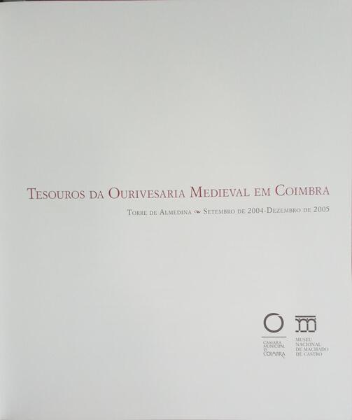 TESOUROS DA OURIVESARIA MEDIEVAL EM COIMBRA.