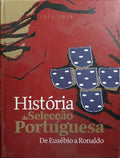 HISTÓRIA DA SELECÇÃO PORTUGUESA DE EUSÉBIO A RONALDO, 1921-2008.
