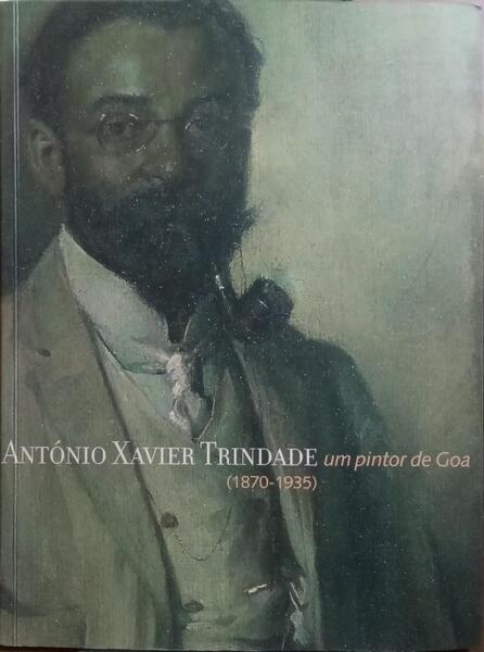 ANTÓNIO XAVIER TRINDADE: UM PINTOR DE GOA (1870-1935).