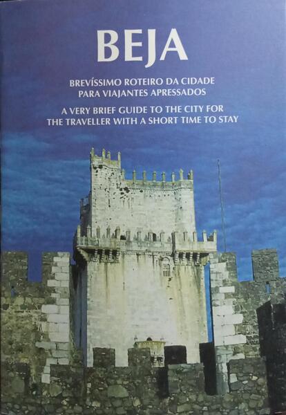 BEJA: BREVÍSSIMO ROTEIRO DA CIDADE PARA VIAJANTES APRESSADOS | A VERY BRIEF GUIDE TO THE CITY FOR THE TRAVELLER WITH A SHORT TIME TO STAY.
