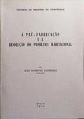 A PRÉ-FABRICAÇÃO E A RESOLUÇÃO DO PROBLEMA HABITACIONAL.