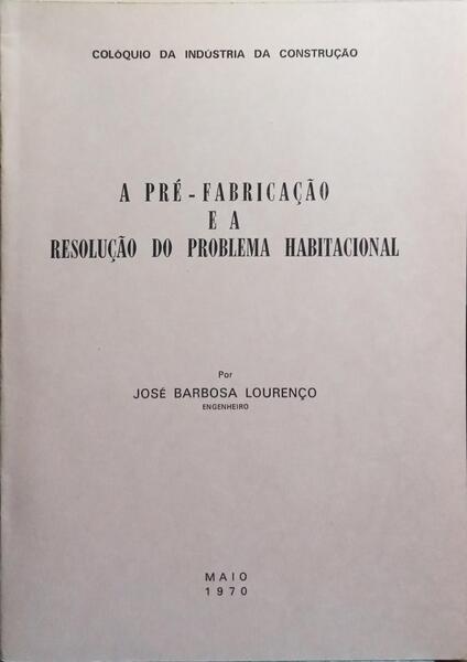 A PRÉ-FABRICAÇÃO E A RESOLUÇÃO DO PROBLEMA HABITACIONAL.