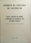 ALGUNS ASPECTOS DO CRÉDITO À INDÚSTRIA DE CONSTRUÇÃO CIVIL DE OBRAS PÚBLICAS.