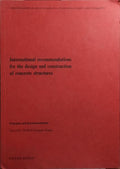 INTERNATIONAL RECOMMENDATIONS FOR THE DESIGN AND CONSTRUCTION OF CONCRETE STRUCTURES.