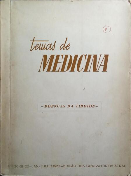 TEMAS DE MEDICINA, N.º 20/21/22, JAN - JULHO 1967. DOENÇAS DA TIROIDE.
