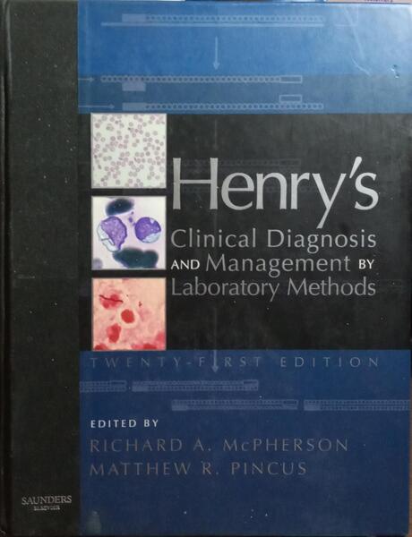 HENRY'S: CLINICAL DIAGNOSIS AND MANAGEMENT BY LABORATORY METHODS.