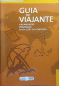 GUIA DO VIAJANTE: ORGANIZAÇÃO, PREVENÇÃO, RESOLUÇÃO DE CONFLITOS.